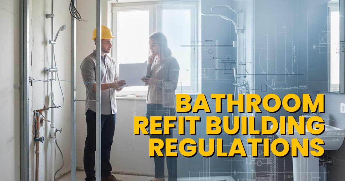 Building Regulations for Bathroom Refurbishments in St Albans & Watford